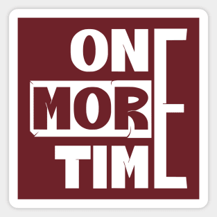 One More Time | Bold Magnet